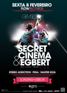 8 Fev - SECRET CINEMA & EGBERT LIVE (Gem Night)