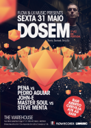 Sex 31 Maio - Flow & Lx Music apres. DOSEM (Es)- BAR ABERTO @ WAREHOUSE